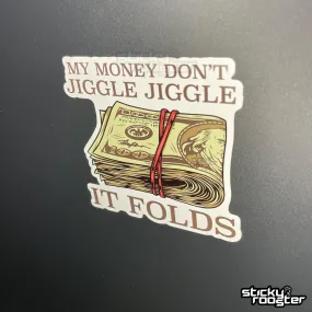 My Money Don't Jiggle Jiggle sticker